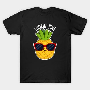 Lookin Pine Cute Pineapple Pun T-Shirt